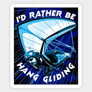 Deltaplane Gliders Saying '' I'd Rather Be Hang Gliding" Magnet